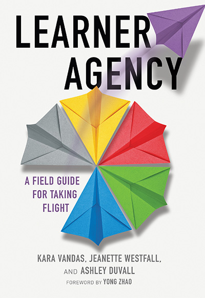 Learner Agency: A Field Guide for Taking Flight