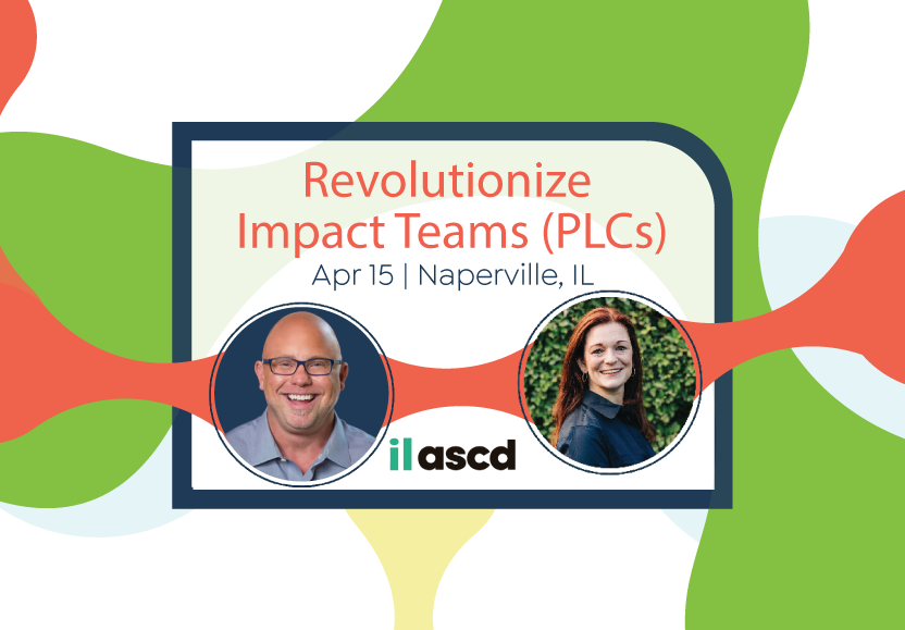 Il Ascd Revolutionize Impact Teams Plcs The Core Collaborative 