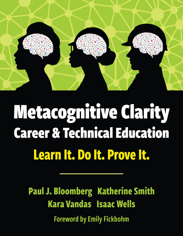 Metacognitive Clarity Career & Technical Education: Learn it. Do it. Prove it.